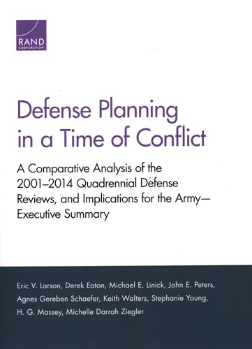 Stock image for Defense Planning in a Time of Conflict: A Comparative Analysis of the 2001?2014 Quadrennial Defense Reviews, and Implications for the Army?Executive Summary for sale by Lucky's Textbooks