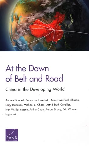 Stock image for At the Dawn of Belt and Road: China in the Developing World for sale by ThriftBooks-Atlanta