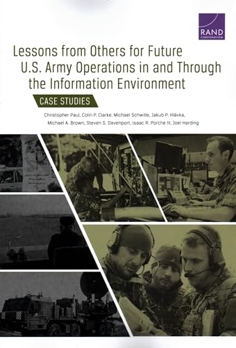 Stock image for Lessons from Others for Future U.S. Army Operations in and Through the Information Environment: Case Studies for sale by Michael Lyons