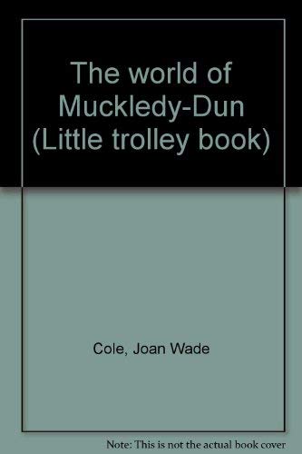 Imagen de archivo de The world of Muckledy-Dun (Little trolley book) a la venta por Attic Treasures Book Shop