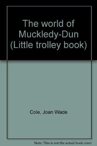 Stock image for The world of Muckledy-Dun (Little trolley book) for sale by Attic Treasures Book Shop