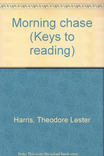 Morning chase (Keys to reading) (9780833214256) by Harris, Theodore Lester