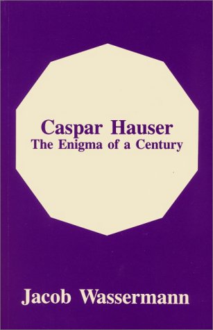 Stock image for Caspar Hauser: Enigma of a Century for sale by Dogtales