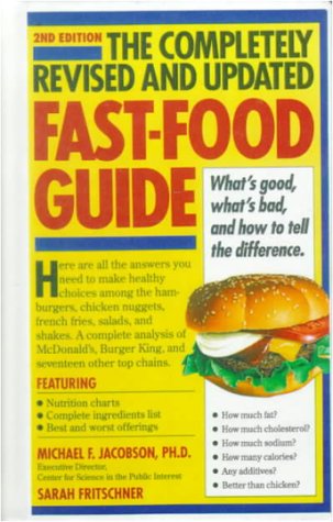 The Completely Revised and Updated Fast-Food Guide: What's Good, What's Bad, and How to Tell the Difference (9780833500533) by Michael F. Jacobson; Sarah Fritschner