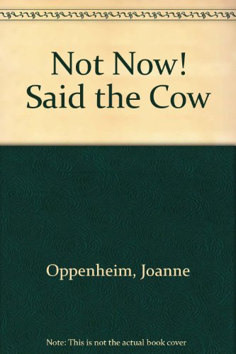 Stock image for Not Now! Said the Cow for sale by Discover Books