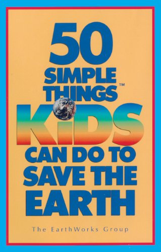 Stock image for 50 Simple Things Kids Can Do to Save the Earth for sale by Better World Books