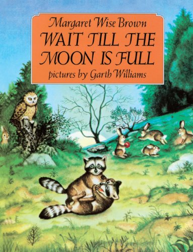 Wait Till The Moon Is Full (Turtleback School & Library Binding Edition) (9780833548580) by Brown, Margaret Wise