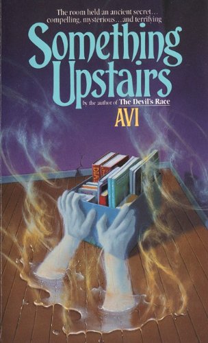 Something Upstairs (Turtleback School & Library Binding Edition) (9780833561435) by Avi