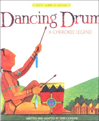 Dancing Drum: A Cherokee Legend (9780833563668) by Terri Cohlene