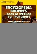 Stock image for Encyclopedia Brown's Book of Strange But True Crimes for sale by ThriftBooks-Atlanta