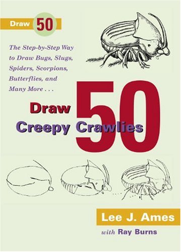 Draw 50 Creepy Crawlies (Turtleback School & Library Binding Edition) (9780833591852) by Burns, Ray; Ames, Lee J.