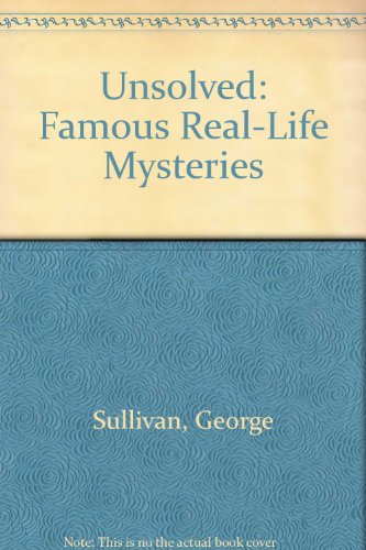 Unsolved: Famous Real-Life Mysteries (9780833592248) by George Sullivan