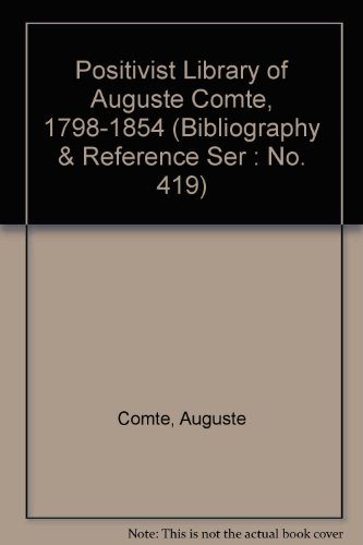 Beispielbild fr Positivist Library of Auguste Comte, 1798-1854 (Bibliography & Reference Ser : No. 419) zum Verkauf von Books From California