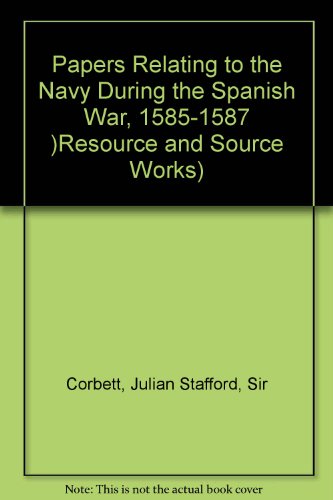 Stock image for Papers Relating To The Navy during The Spanish War for sale by Neatstuff