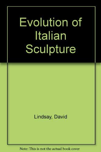 Beispielbild fr THE EVOLUTION OF ITALIAN SCULPTURE (BURT FRANKLIN RESEARCH & SOURCE WORKS SERIES. ART HISTORY AND REFERENCE SERIES, 44) zum Verkauf von Second Story Books, ABAA