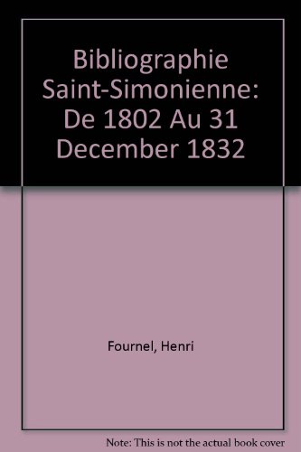 Beispielbild fr Bibliographie Saint-Simonienne. De 1802 au 31 Dcembre 1832. zum Verkauf von Antiquariat + Verlag Klaus Breinlich