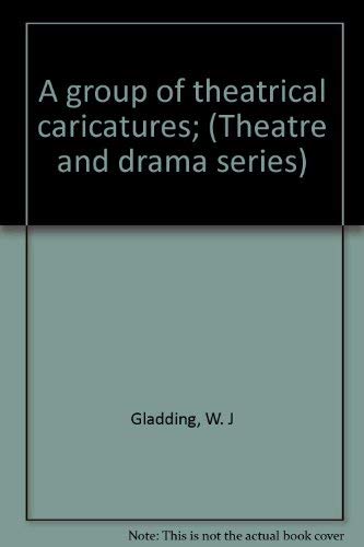 Imagen de archivo de A Group of Theatrical Caricatures: Being twelve plates by W. J. Gladding. With an introduction and biographical sketches. a la venta por Zubal-Books, Since 1961