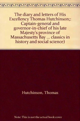 Beispielbild fr THE DIARY AND LETTERS OF HIS EXCELLENCY THOMAS HUTCHINSON, CAPTAIN-GENERAL AND GOVERNOR-IN-CHIEF OF HIS LATE MAJESTY'S PROVINCE OF MASSACHUSETTS BAY IN NORTH AMERICA (BURT FRANKLIN RESEARCH & SOURCE WORKS SERIES, 684) (AMERICAN CLASSICS IN HISTORY AND SOCIAL SCIENCES, 181) [2 VOLUMES] zum Verkauf von Second Story Books, ABAA