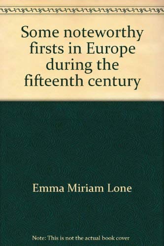 Some Noteworthy Firsts in Europe During the Fifteenth Century