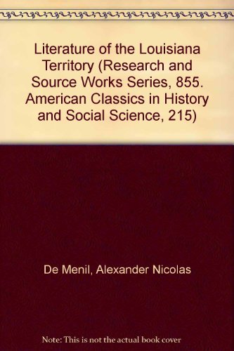 Imagen de archivo de Literature of the Louisiana Territory (Research and Source Works Series, 855. American Classics in History and Social Science, 215) a la venta por A Squared Books (Don Dewhirst)