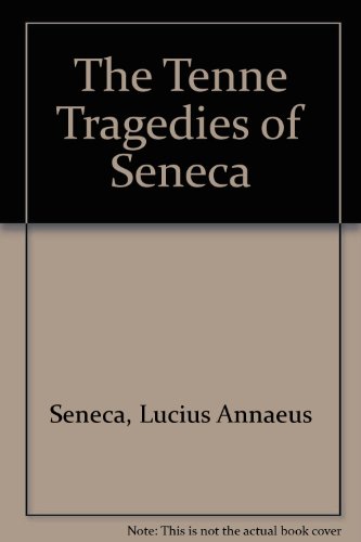 The Tenne Tragedies of Seneca (9780833732316) by Seneca, Lucius Annaeus