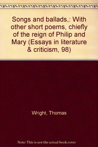 Stock image for Songs and ballads,: With other short poems, chiefly of the reign of Philip and Mary (Essays in literature & criticism, 98) for sale by Books From California