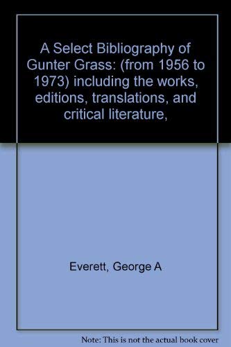 Beispielbild fr A select bibliography of Gnter Grass: (from 1956 to 1973) including the works, editions, translations, and critical literature, zum Verkauf von Zubal-Books, Since 1961