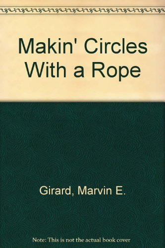 MAKIN' CIRCLES WITH A ROPE the Lore of the Lasso Wizards