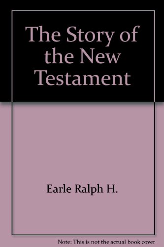 The Story of the New Testament (9780834101203) by Earle, Ralph H.