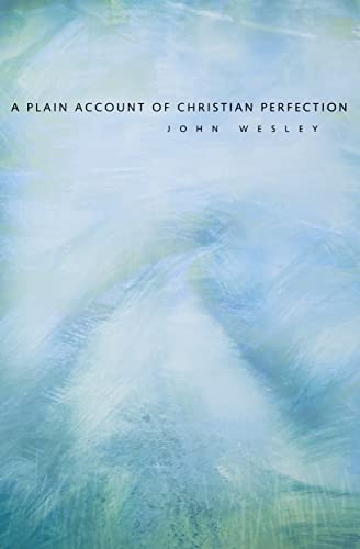 A Plain Account of Christian Perfection - Wesley, John