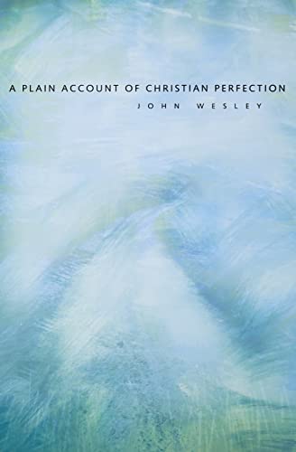 A Plain Account of Christian Perfection (9780834101586) by Wesley, John