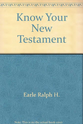 Know Your New Testament (9780834102132) by Earle, Ralph H.