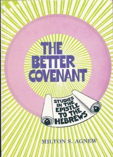 Beispielbild fr the Better Covenant: A 13-lesson study of the Book of Hebrews zum Verkauf von Better World Books