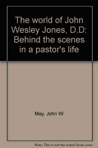 Stock image for The world of John Wesley Jones, D.D: Behind the scenes in a pastor's life for sale by Wonder Book