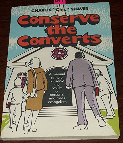 Stock image for Conserve the Converts: A Manual to Help Conserve the Results of Personal and Mass Evangelism for sale by Gulf Coast Books