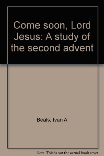 Imagen de archivo de Come soon, Lord Jesus: A study of the second advent a la venta por SniderBooks
