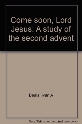 9780834104716: Come soon, Lord Jesus: A study of the second advent