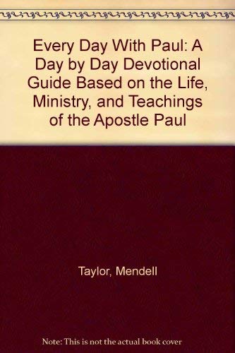 Stock image for Every Day With Paul: A Day by Day Devotional Guide Based on the Life, Ministry, and Teachings of the Apostle Paul for sale by Once Upon A Time Books