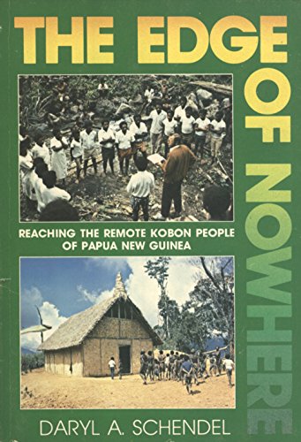 Stock image for The Edge of Nowhere: Reaching the Remote Kobon People of Papua New Guinea for sale by Better World Books