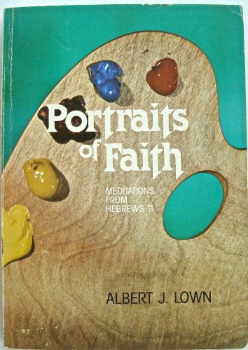 Beispielbild fr Portraits of faith: Meditations from Hebrews 11 zum Verkauf von Ergodebooks