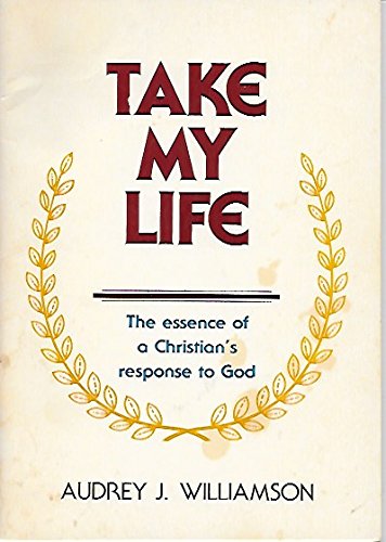 Imagen de archivo de Take My Life: The Essence of a Christian's Response to God a la venta por SecondSale