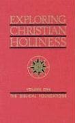 9780834108431: Exploring Christian Holiness: Biblical Foundations (Exploring Christian Holiness : Vol 1)