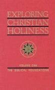 9780834108431: Exploring Christian Holiness, Vol. 1: The Biblical Foundations
