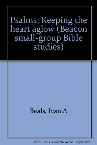 Imagen de archivo de Psalms: Keeping the heart aglow (Beacon small-group Bible studies) a la venta por ThriftBooks-Atlanta