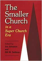 Beispielbild fr The Smaller Church: In A Super Church Era zum Verkauf von Ergodebooks