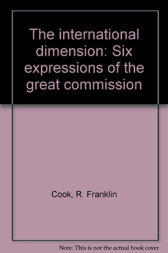 Beispielbild fr THE INTERNATIONAL DIMENSION Six Expressions of the Great Commission zum Verkauf von Neil Shillington: Bookdealer/Booksearch