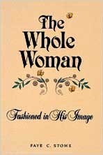 Stock image for The Whole Woman : Fashioned in His Image for sale by Better World Books: West