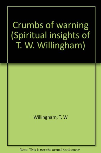 Stock image for Crumbs of warning (Spiritual insights of T. W. Willingham) for sale by Mark Henderson