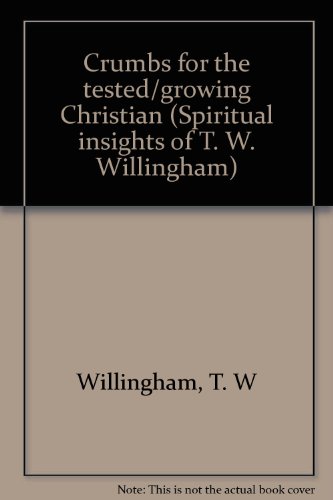 9780834111639: Crumbs for the tested/growing Christian (Spiritual insights of T. W. Willingham)
