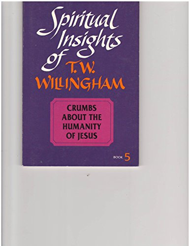 Beispielbild fr Crumbs about the humanity of Jesus (Spiritual insights of T. W. Willingham) zum Verkauf von Better World Books